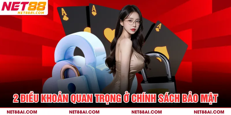2 điều khoản quan trọng ở chính sách bảo mật