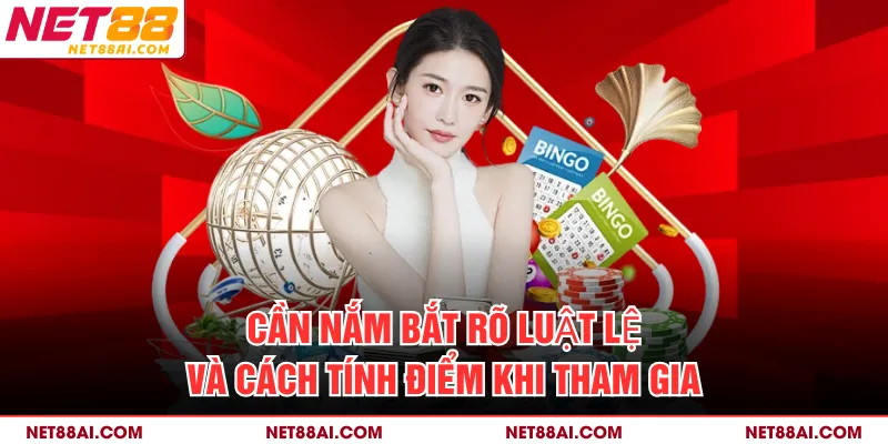 Cần nắm bắt rõ luật lệ và cách tính điểm khi tham gia