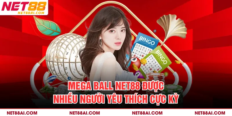 Mega ball NET88 được nhiều người yêu thích cực kỳ
