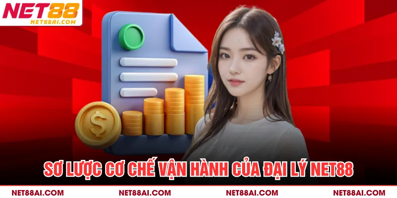 Sơ lược cơ chế vận hành của đại lý NET88