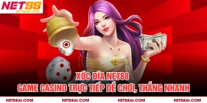 Xóc Đĩa NET88 – Game Casino Trực Tiếp Dễ Chơi, Thắng Nhanh