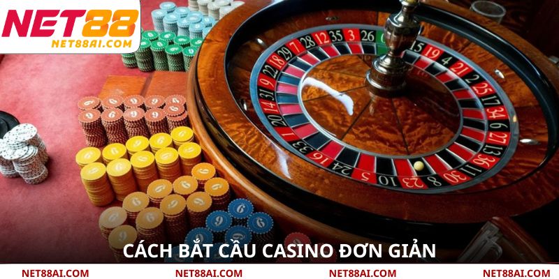 Cách bắt cầu Casino đơn giản