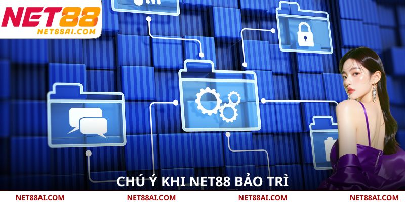 Chú ý khi NET88 bảo trì