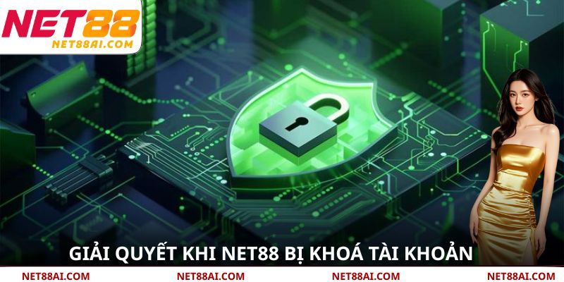 Giải quyết khi NET88 bị khoá tài khoản