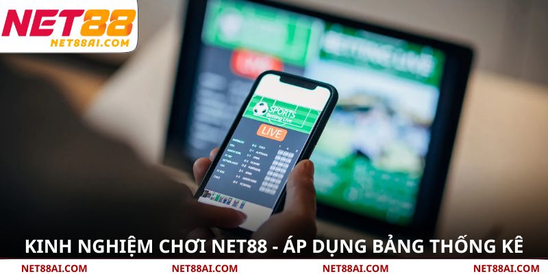 Kinh nghiệm chơi NET88 - Áp dụng bảng thống kê