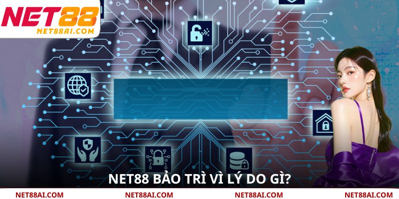NET88 bảo trì vì lý do gì?